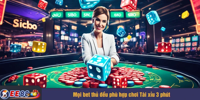 Mọi bet thủ đều phù hợp chơi Tài xỉu 3 phút
