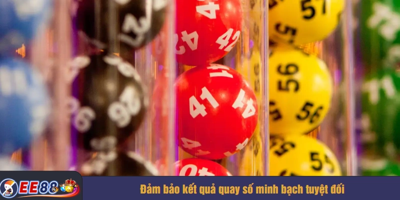 Đảm bảo kết quả quay số minh bạch tuyệt đối