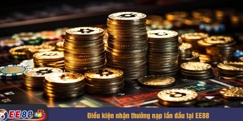 Điều kiện nhận thưởng nạp lần đầu tại EE88