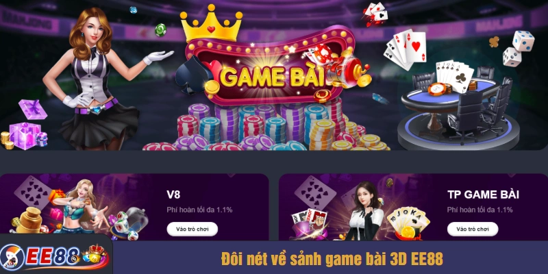 Đôi nét về sảnh game bài 3D EE88