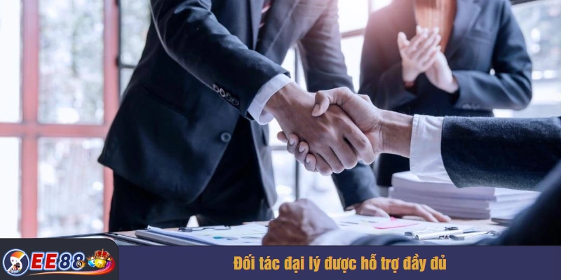 Đối tác đại lý được hỗ trợ đầy đủ