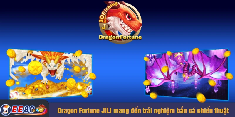 Dragon Fortune JILI mang đến trải nghiệm bắn cá chiến thuật