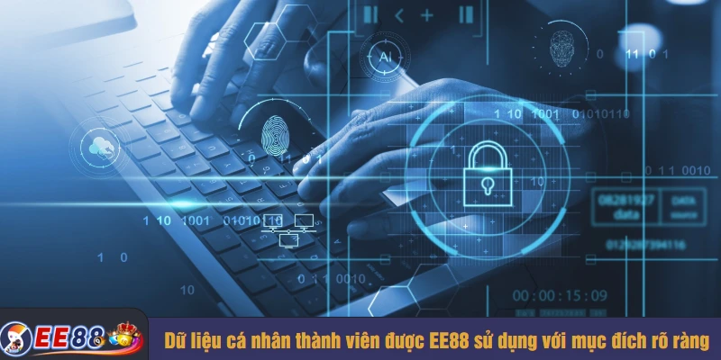 Dữ liệu cá nhân thành viên được EE88 sử dụng với mục đích rõ ràng