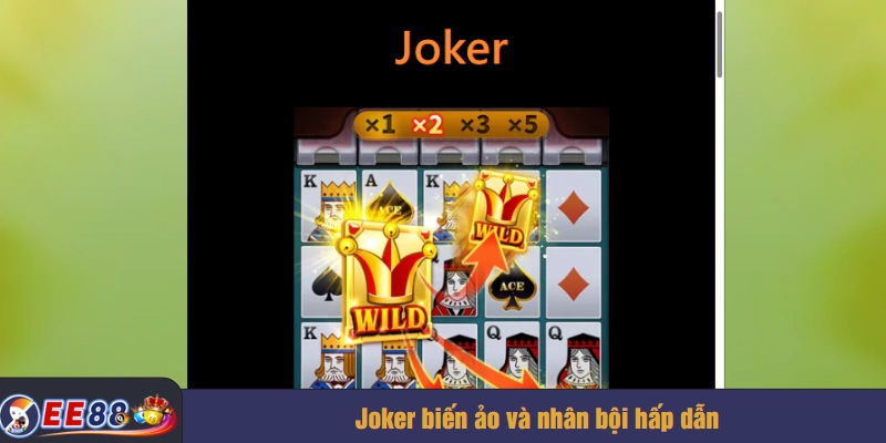 Joker biến ảo và nhân bội hấp dẫn