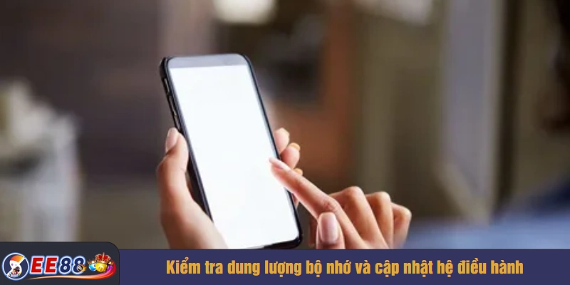 Kiểm tra dung lượng bộ nhớ và cập nhật hệ điều hành