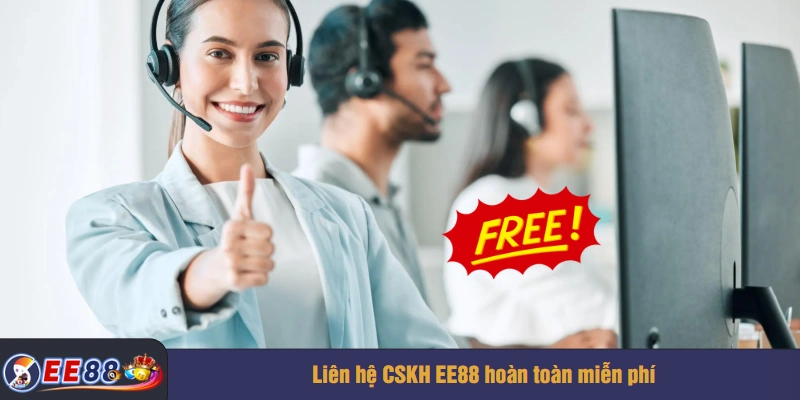Liên hệ CSKH EE88 hoàn toàn miễn phí