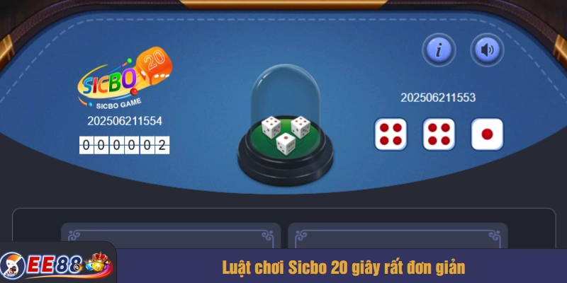 Luật chơi Sicbo 20 giây rất đơn giản
