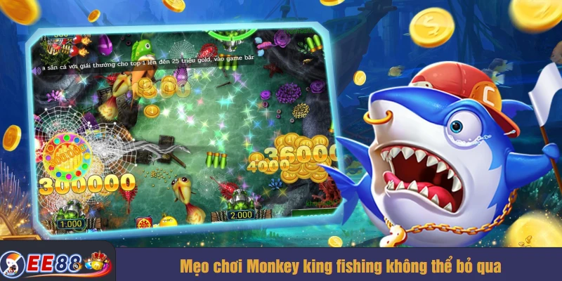 Mẹo chơi Monkey king fishing không thể bỏ qua