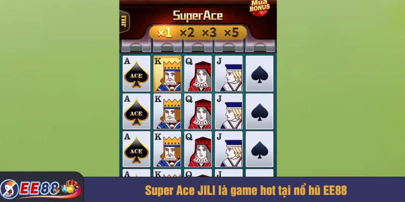Super Ace JILI là game hot tại nổ hũ EE88