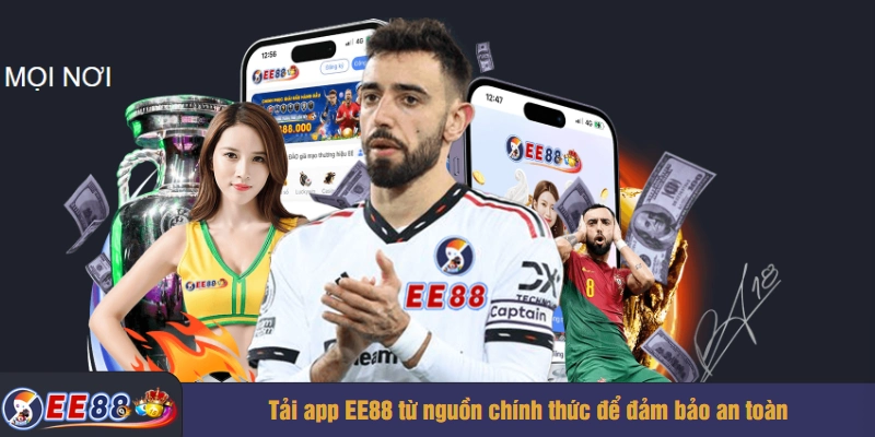 Tải app EE88 từ nguồn chính thức để đảm bảo an toàn