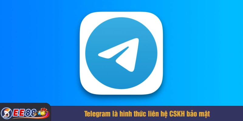 Telegram là hình thức liên hệ CSKH bảo mật